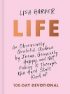 Life: An Obsessively Grateful, Undone by Jesus, Genuinely Happy, and Not Faking it 100 Day Devotional